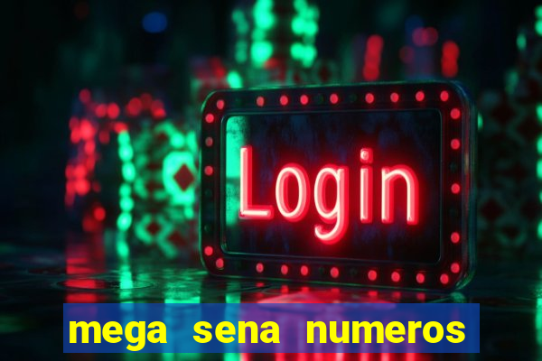 mega sena numeros que mais saem